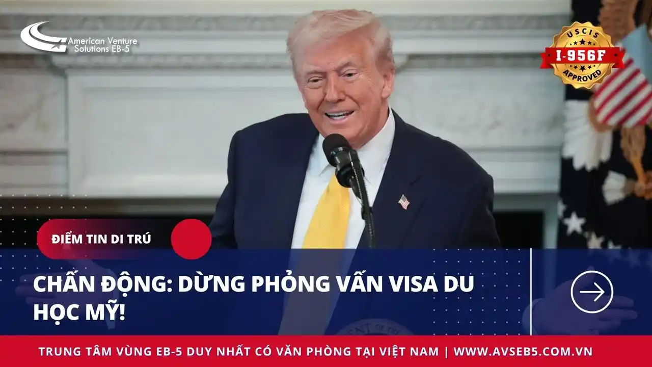 CHẤN ĐỘNG: DỪNG PHỎNG VẤN VISA DU HỌC MỸ!