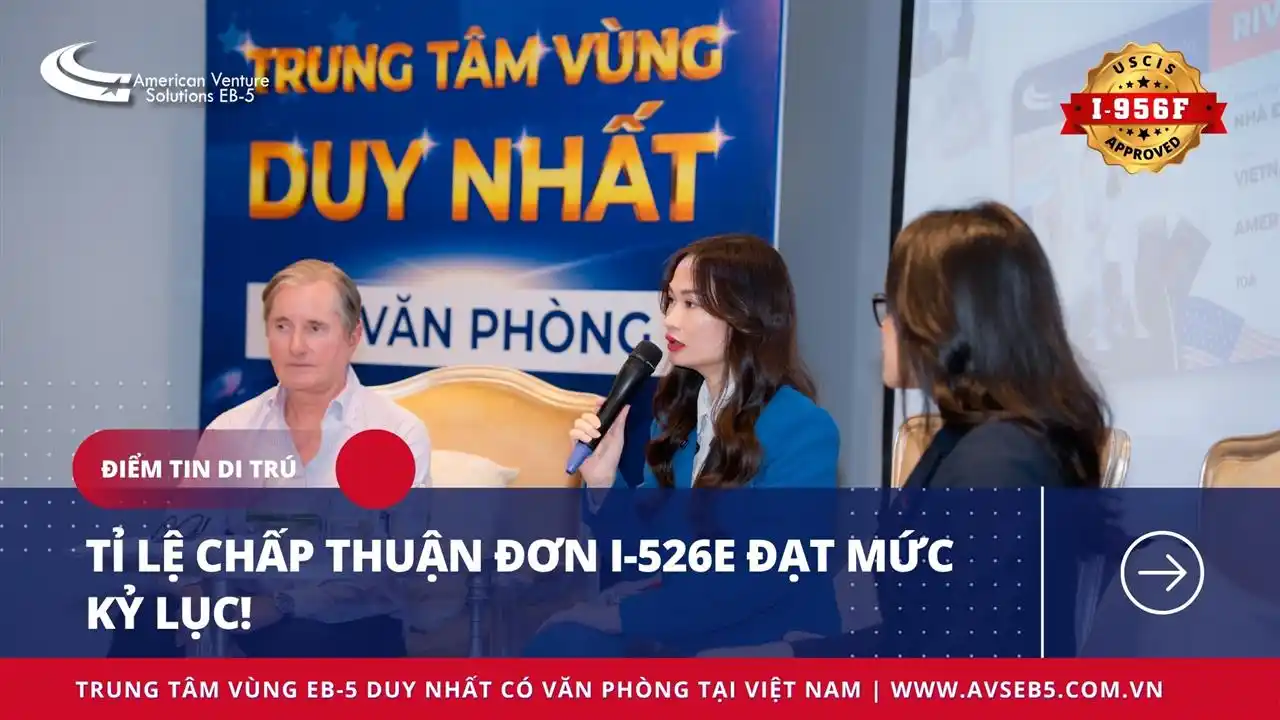 TỈ LỆ CHẤP THUẬN ĐƠN I-526E ĐẠT MỨC KỶ LỤC!