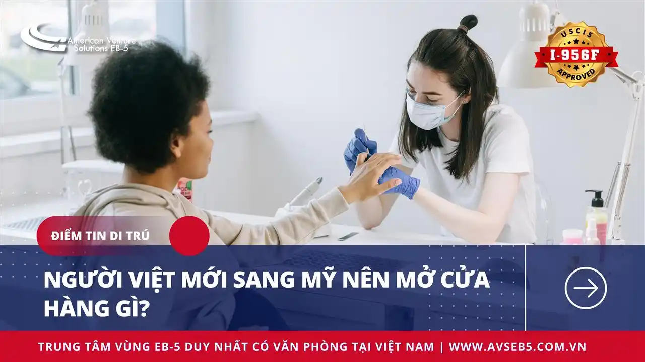 NGƯỜI VIỆT MỚI SANG MỸ NÊN MỞ CỬA HÀNG GÌ?