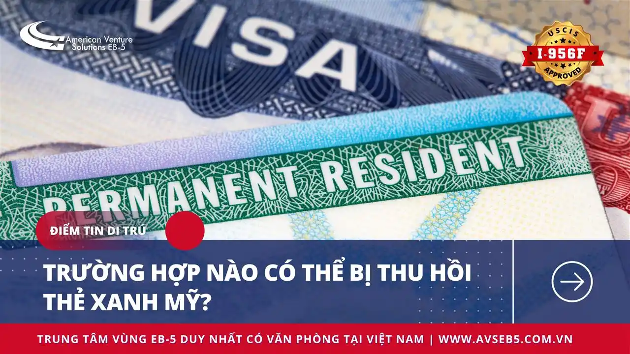 TRƯỜNG HỢP NÀO CÓ THỂ BỊ THU HỒI THẺ XANH MỸ?