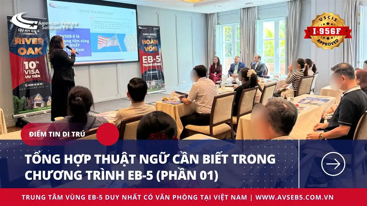 TỔNG HỢP THUẬT NGỮ CẦN BIẾT TRONG CHƯƠNG TRÌNH EB-5 (PHẦN 01)