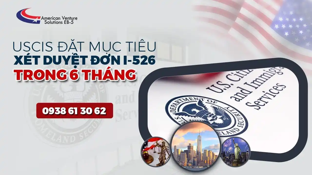 USCIS ĐẶT MỤC TIÊU XÉT DUYỆT ĐƠN I-526 TRONG 6 THÁNG - VIỆT NAM CHÍNH THỨC HẾT TỒN ĐỌNG HỒ SƠ VISA