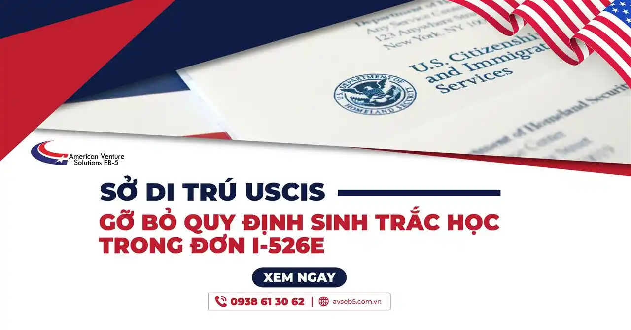 SỞ DI TRÚ MỸ GỠ BỎ QUY ĐỊNH SINH TRẮC TRONG ĐƠN I-526E