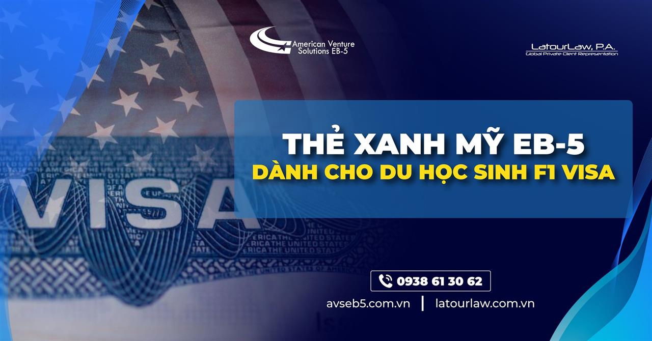 THẺ XANH MỸ EB5 DÀNH CHO DU HỌC SINH F1 VISA