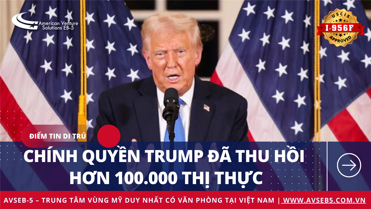 Chính quyền Trump đã thu hồi hơn 100.000 thị thực