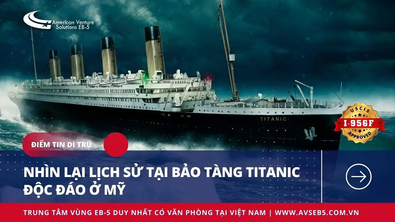 NHÌN LẠI LỊCH SỬ TẠI BẢO TÀNG TITANIC ĐỘC ĐÁO Ở MỸ