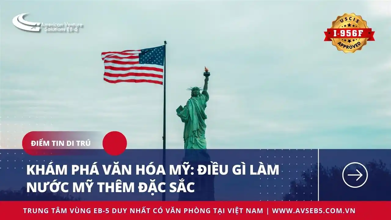 KHÁM PHÁ VĂN HÓA MỸ: ĐIỀU GÌ LÀM NƯỚC MỸ THÊM ĐẶC SẮC?