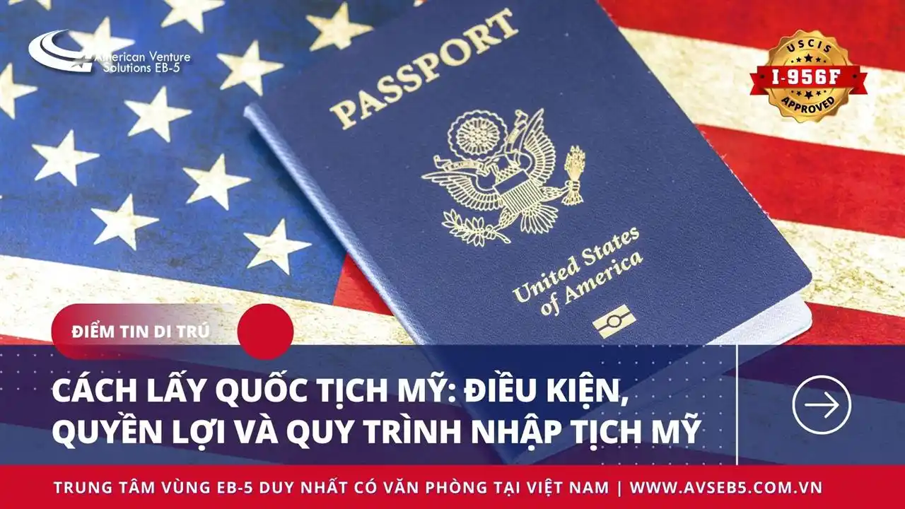 CÁCH LẤY QUỐC TỊCH MỸ: ĐIỀU KIỆN, QUYỀN LỢI VÀ QUY TRÌNH NHẬP TỊCH MỸ