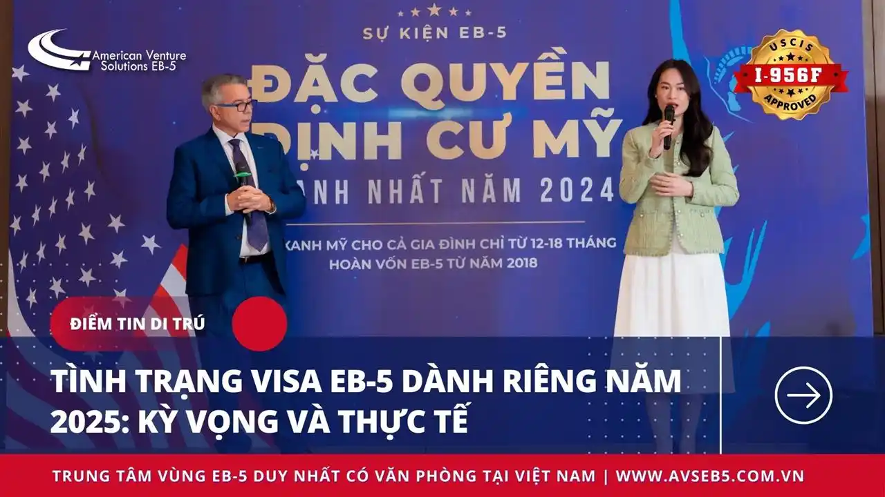TÌNH TRẠNG VISA EB-5 DÀNH RIÊNG NĂM 2025: KỲ VỌNG VÀ THỰC TẾ