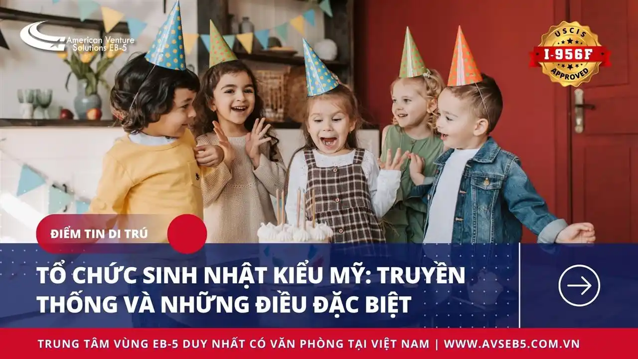TỔ CHỨC SINH NHẬT KIỂU MỸ: TRUYỀN THỐNG VÀ NHỮNG ĐIỀU ĐẶC BIỆT