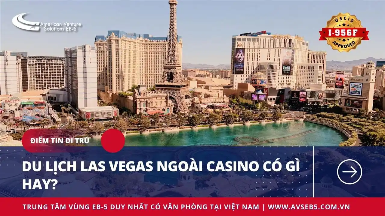 DU LỊCH LAS VEGAS NGOÀI CASINO CÓ GÌ HAY?