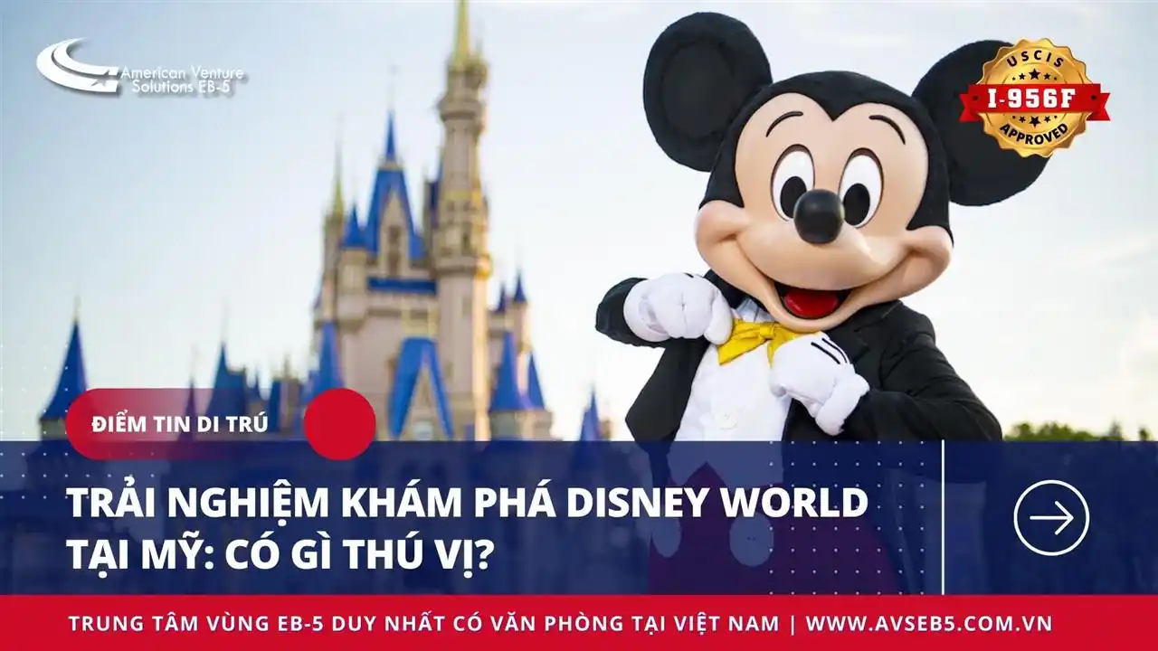 TRẢI NGHIỆM KHÁM PHÁ DISNEY WORLD TẠI MỸ: CÓ GÌ THÚ VỊ?