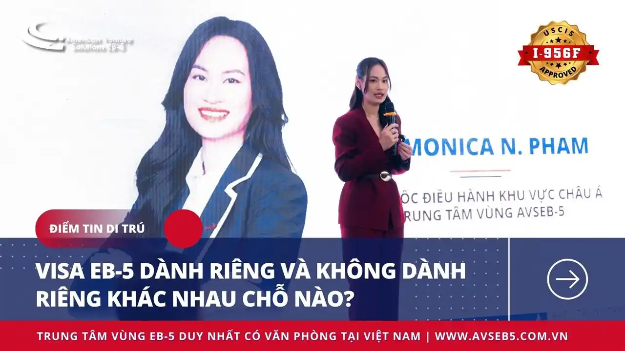 VISA EB-5 DÀNH RIÊNG VÀ KHÔNG DÀNH RIÊNG KHÁC NHAU CHỖ NÀO?
