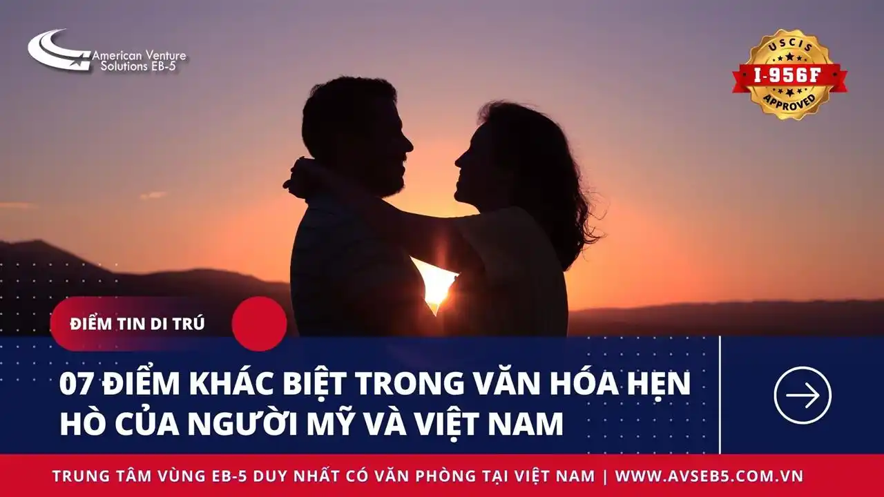07 ĐIỂM KHÁC BIỆT TRONG VĂN HÓA HẸN HÒ CỦA NGƯỜI MỸ VÀ VIỆT NAM