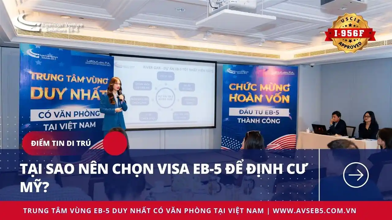 TẠI SAO NÊN CHỌN VISA EB-5 ĐỂ ĐỊNH CƯ MỸ?