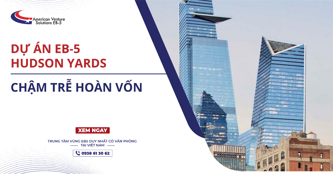 DỰ ÁN EB-5 HUDSON YARDS CHẬM TRỄ HOÀN VỐN