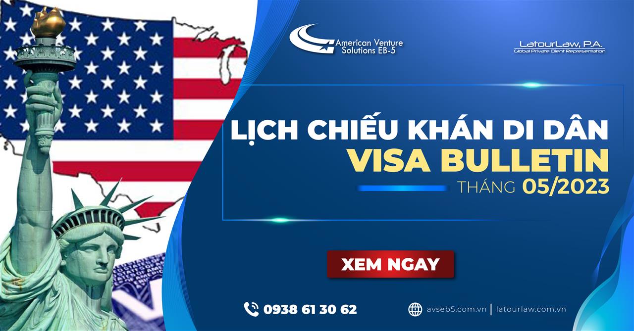 BẢN TIN CHIẾU KHÁN DI DÂN – VISA BULLETIN THÁNG 5/2023