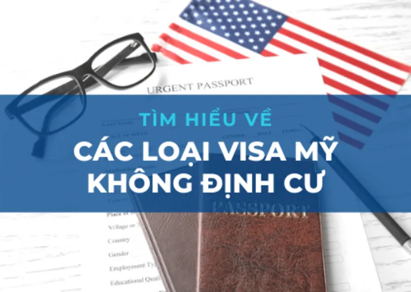 Các loại visa Mỹ không định cư: Tổng hợp đầy đủ và mới nhất