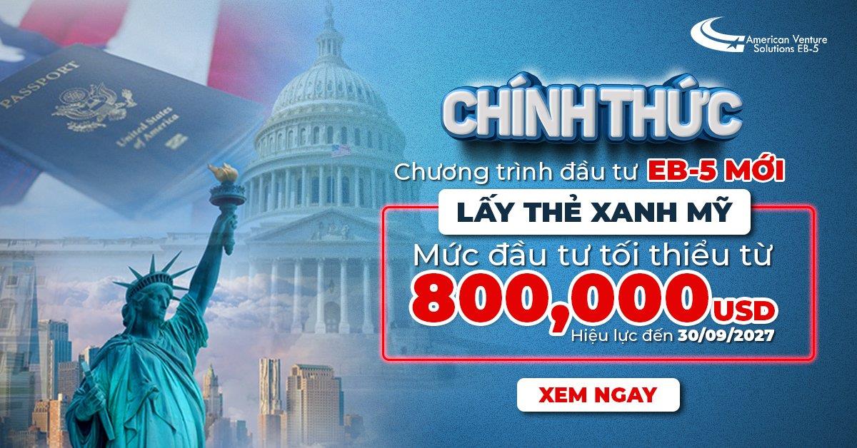 CHƯƠNG TRÌNH ĐẦU TƯ EB-5 LẤY THẺ XANH MỸ CHÍNH THỨC CẢI CÁCH