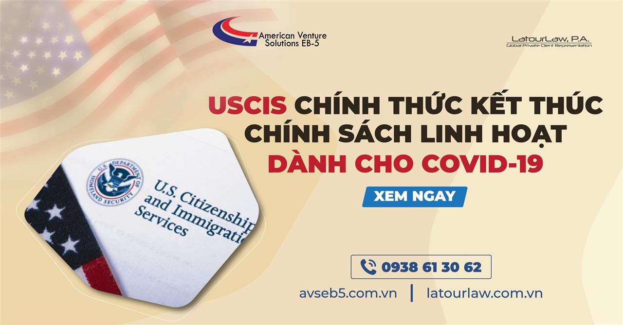 USCIS CHÍNH THỨC KẾT THÚC CHÍNH SÁCH LINH HOẠT DÀNH CHO COVID-19