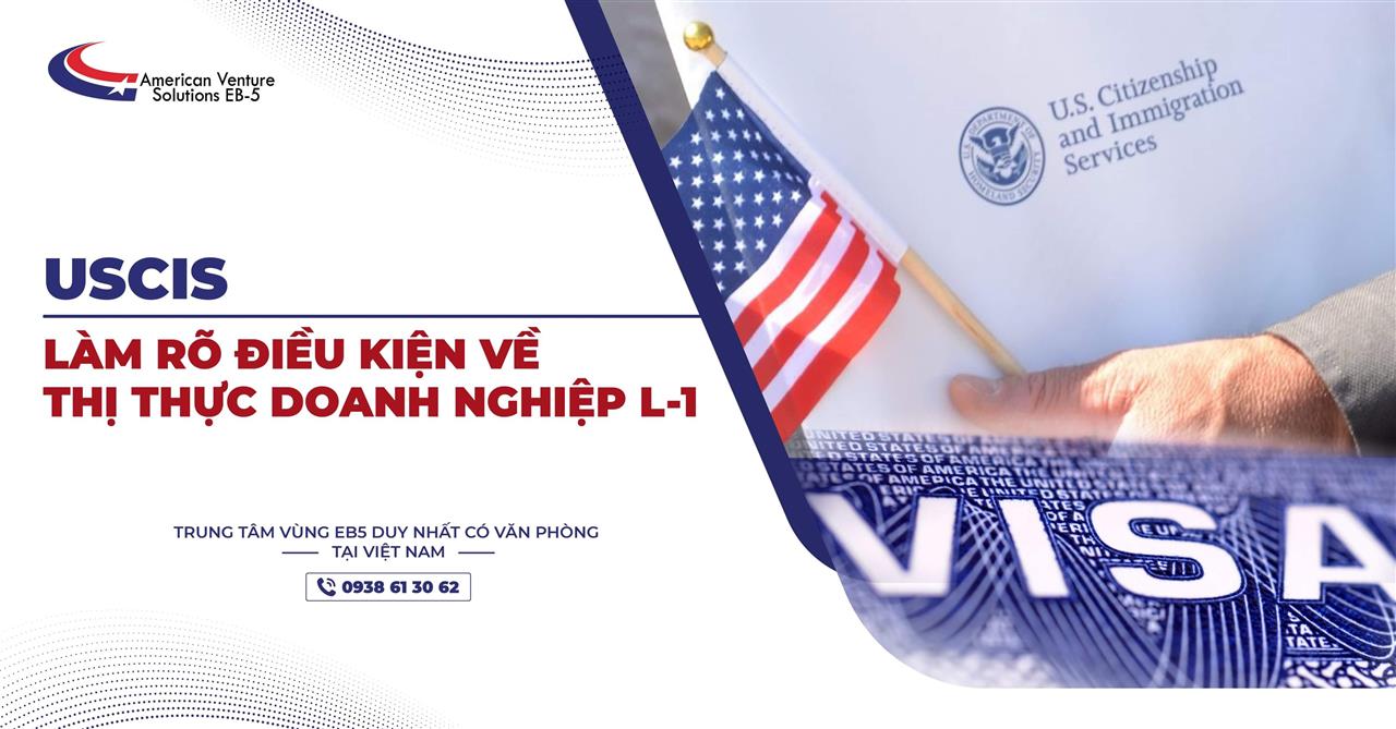 USCIS LÀM RÕ CHÍNH SÁCH VỀ THỊ THỰC DOANH NGHIỆP L-1