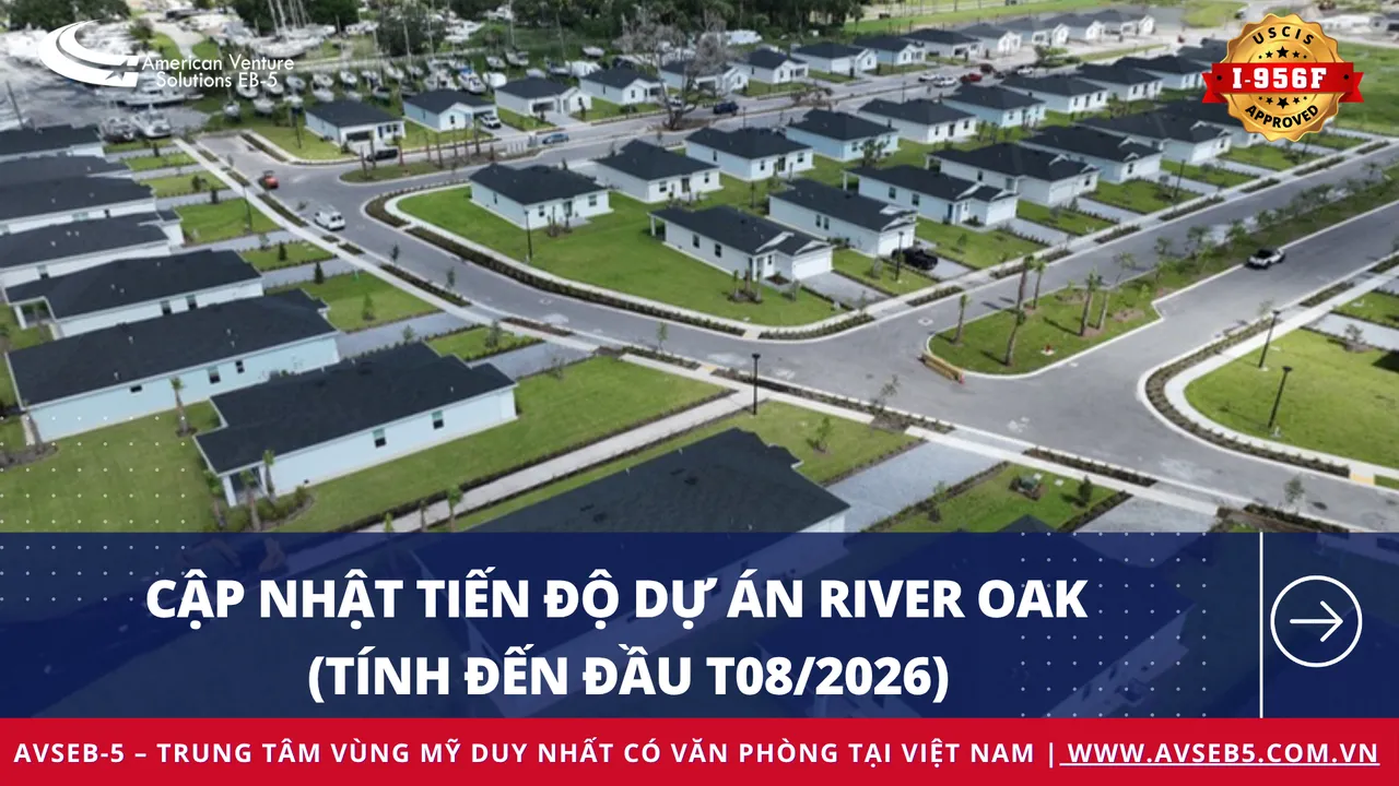Cập nhật tiến độ dự án River Oak: Dự án EB-5 đã mang lại thẻ xanh cho gia đình nhà đầu tư Việt, cơ hội trước mốc 30/09 đang dần khép lại