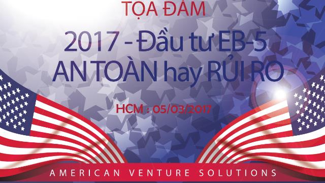 2017 - Đầu tư EB-5: AN TOÀN hay RỦI RO