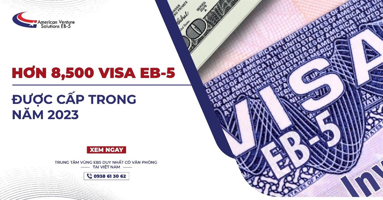 HƠN 8,500 VISA EB-5 ĐƯỢC CẤP TRONG NĂM 2023