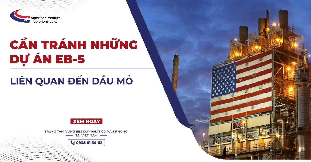 CẦN TRÁNH NHỮNG DỰ ÁN EB-5 LIÊN QUAN ĐẾN DẦU MỎ