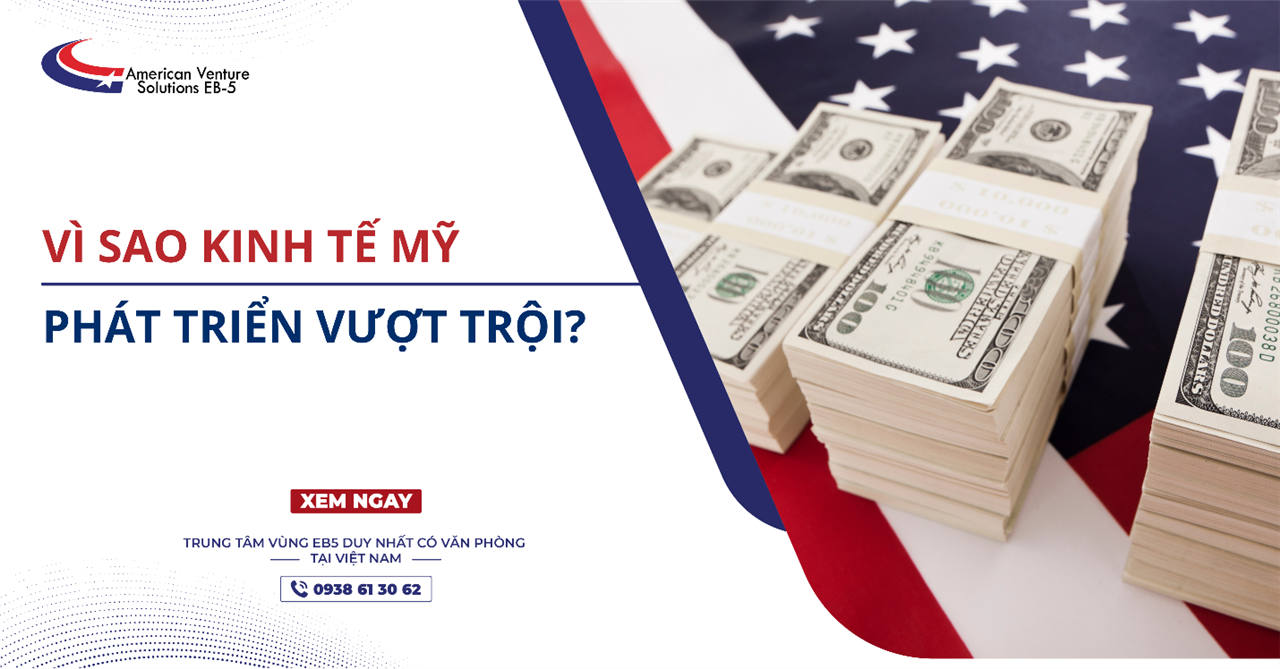 VÌ SAO KINH TẾ MỸ PHÁT TRIỂN VƯỢT TRỘI?