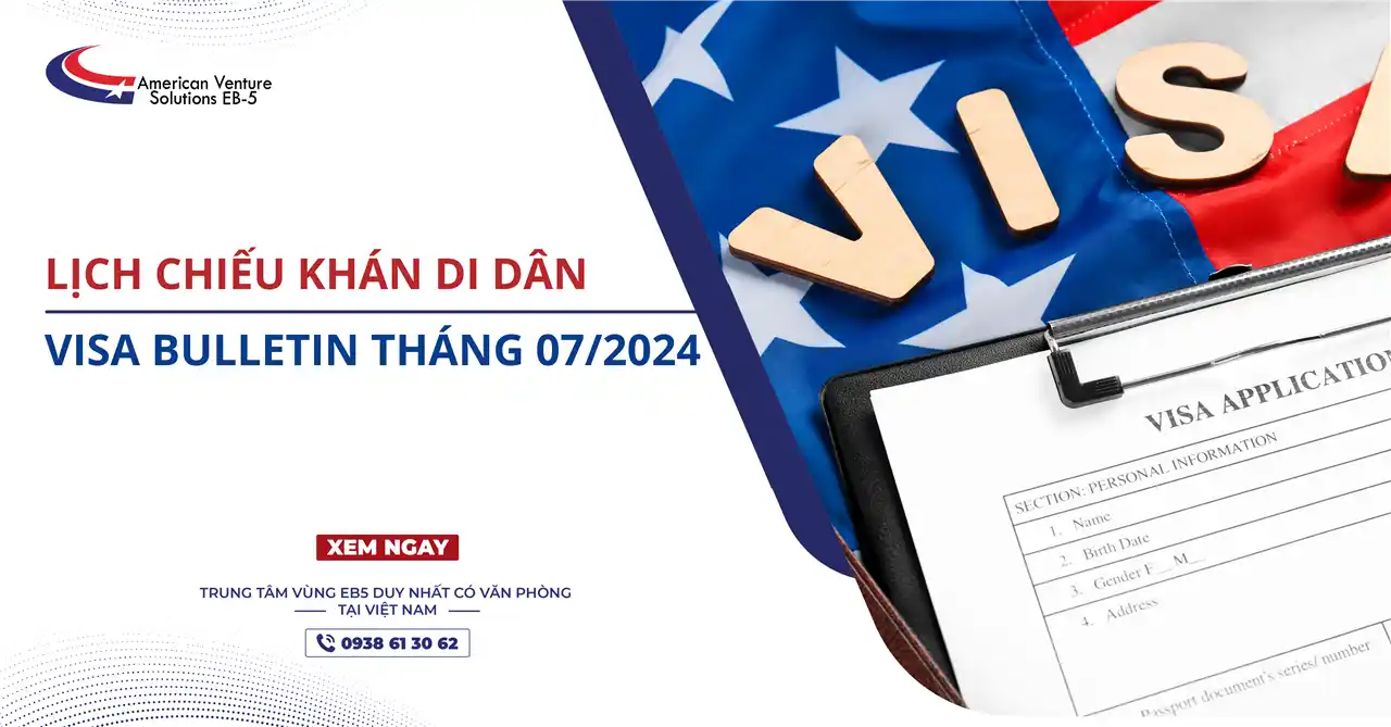 LỊCH CHIẾU KHÁN DI DÂN – VISA BULLETIN THÁNG 07/2024