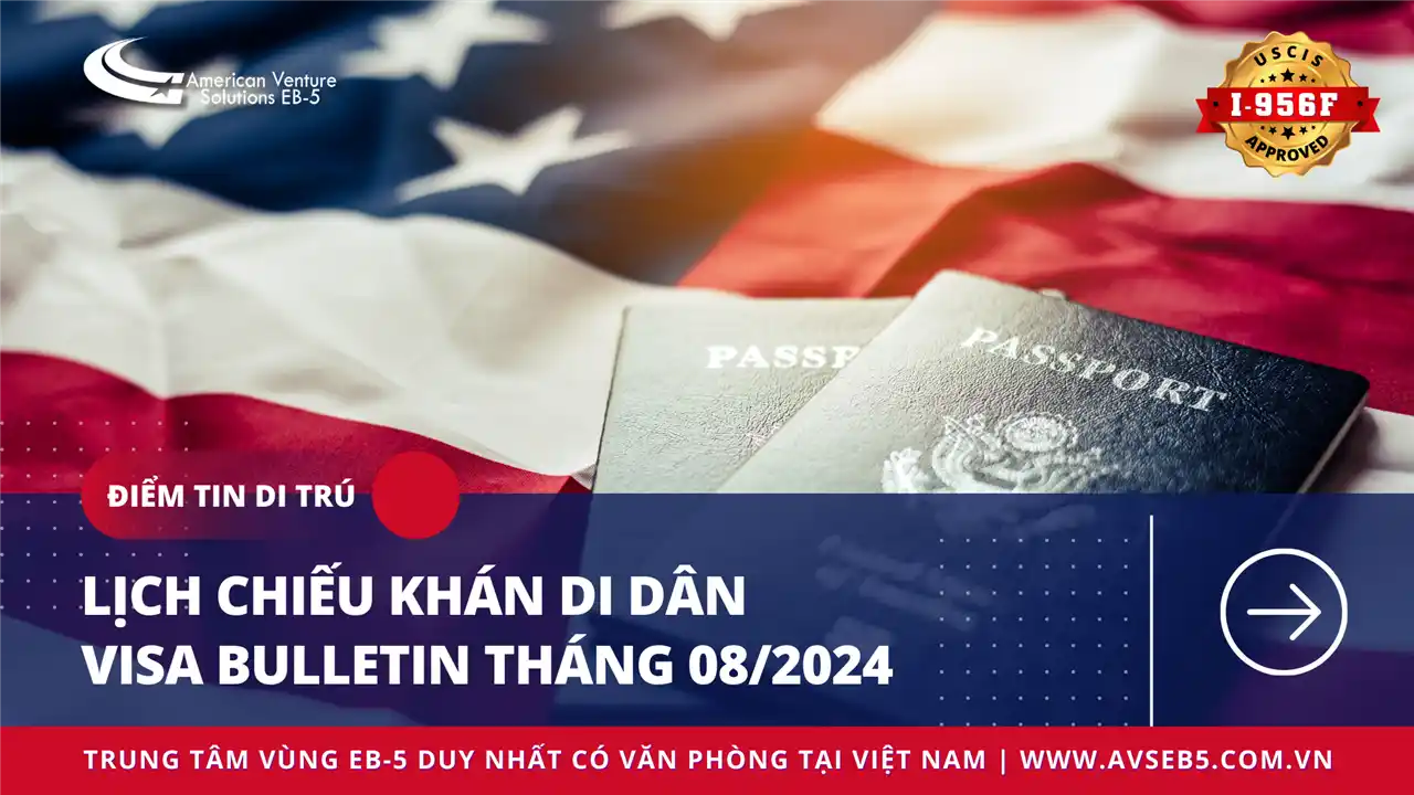 LỊCH CHIẾU KHÁN DI DÂN – VISA BULLETIN THÁNG 08/2024