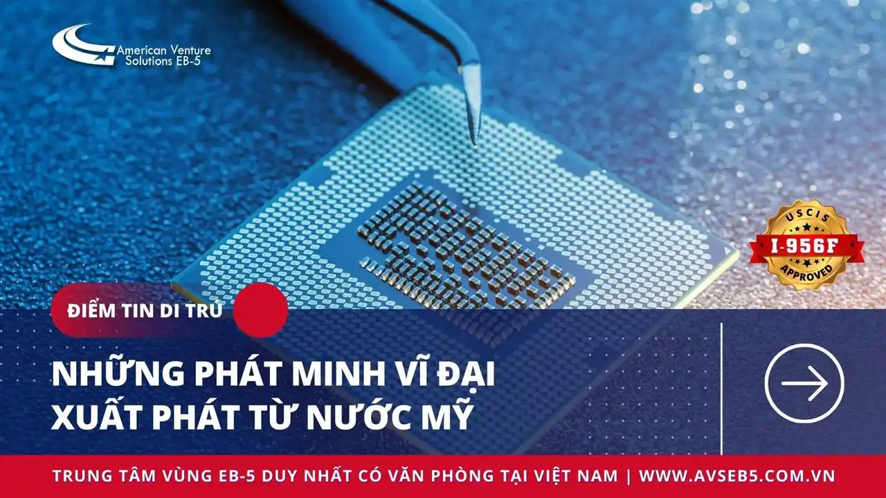 NHỮNG PHÁT MINH VĨ ĐẠI XUẤT PHÁT TỪ NƯỚC MỸ