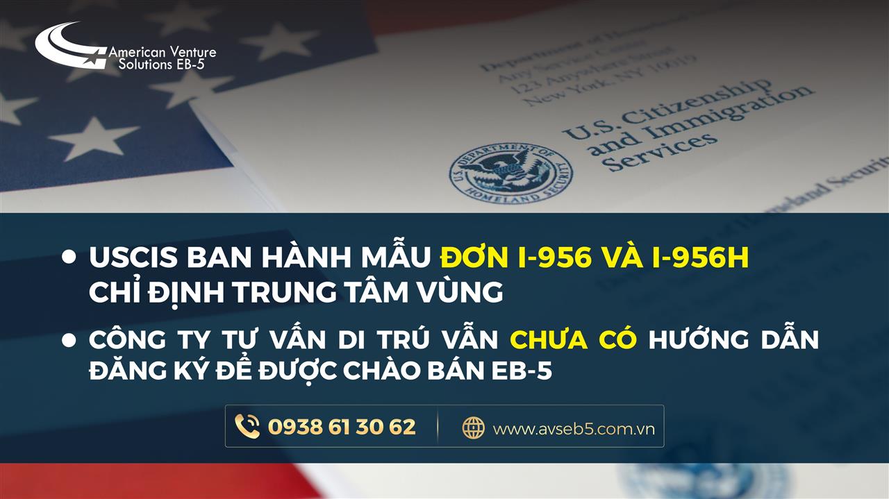 USCIS BAN HÀNH MẪU ĐƠN I-956 VÀ I-956H CHỈ ĐỊNH TRUNG TÂM VÙNG EB5