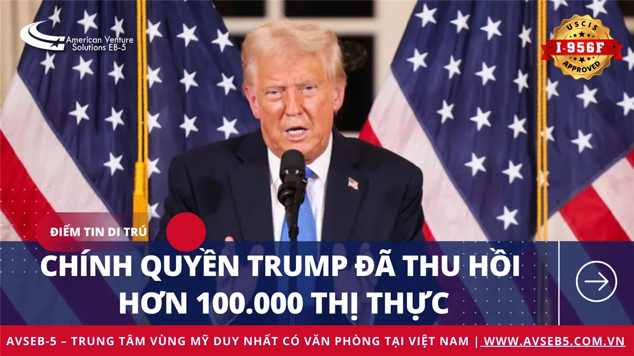 Chính quyền Trump đã thu hồi hơn 100.000 thị thực