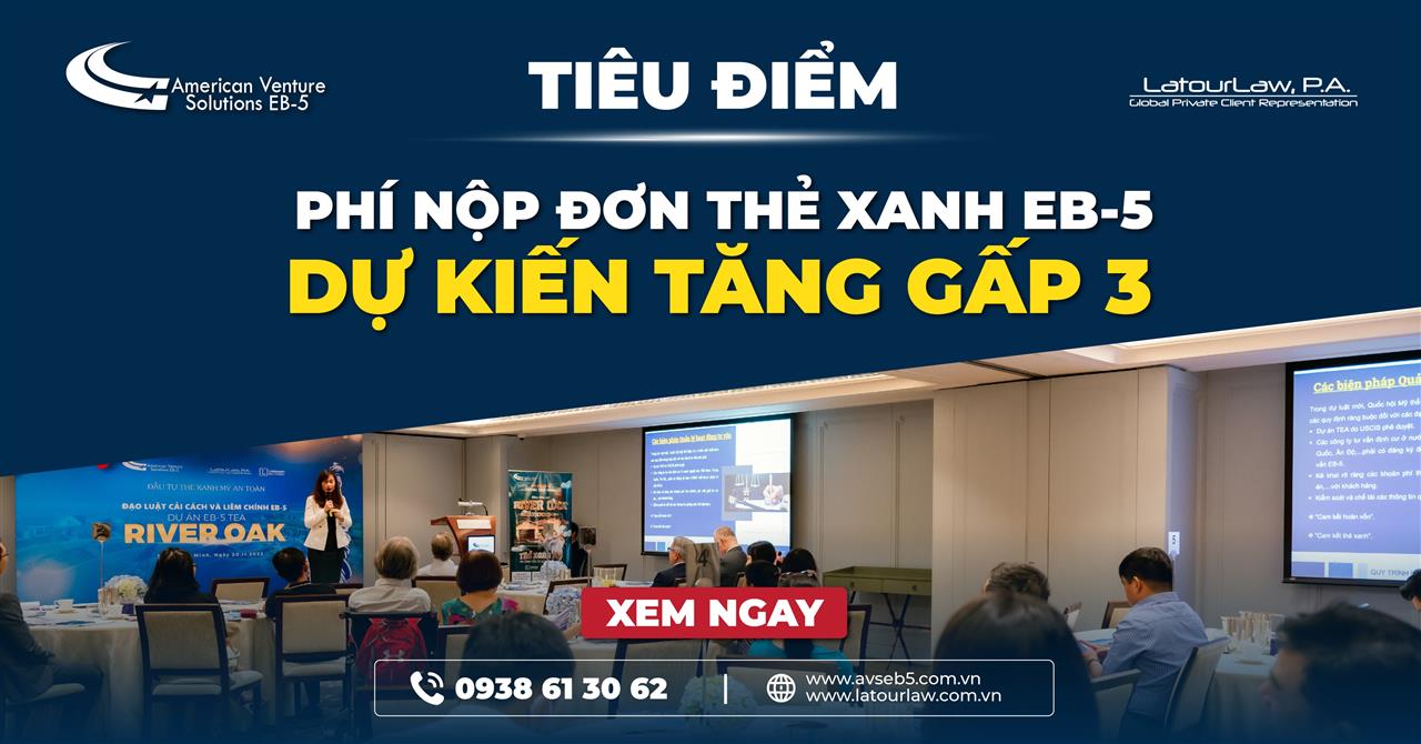 SỞ DI TRÚ MỸ USCIS ĐỀ XUẤT TĂNG PHÍ NỘP HỒ SƠ EB5